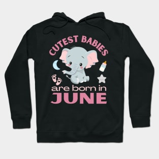 Cutest babies are born in June for June birhday girl womens Hoodie